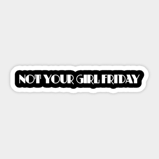 Not Your Girl Friday 2 in White Sticker